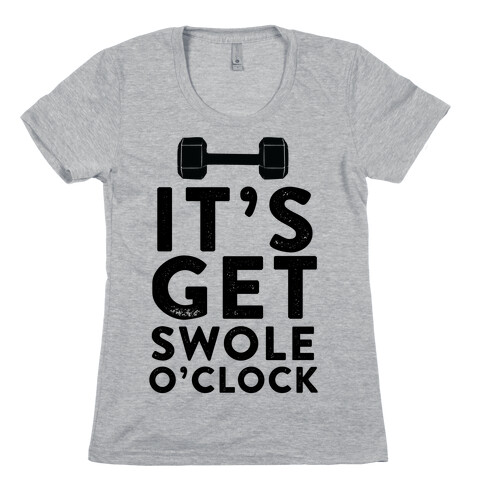 It's Get Swole O'Clock Womens T-Shirt