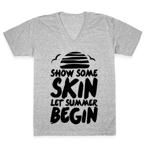 Show Some Skin Let Summer Begin V-Neck Tee Shirt