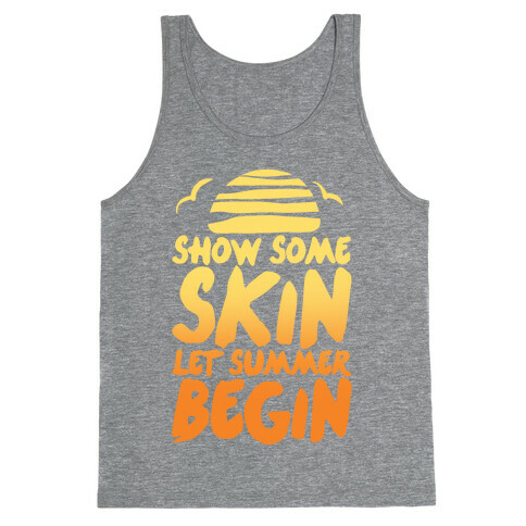 Show Some Skin Let Summer Begin Tank Top