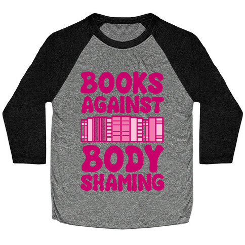 Books Against Body Shaming Baseball Tee