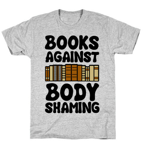 Books Against Body Shaming T-Shirt