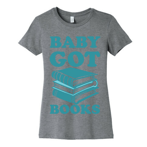 Baby Got Books Womens T-Shirt