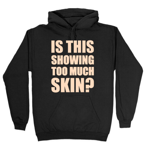 Is This Showing Too Much Skin? Hooded Sweatshirt