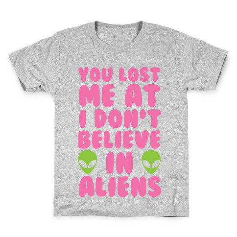 You Lost Me At I Don't Believe in Aliens Kids T-Shirt