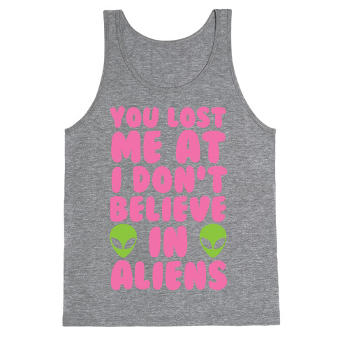 You Lost Me At I Don't Believe in Aliens Tank Top