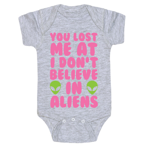 You Lost Me At I Don't Believe in Aliens Baby One-Piece