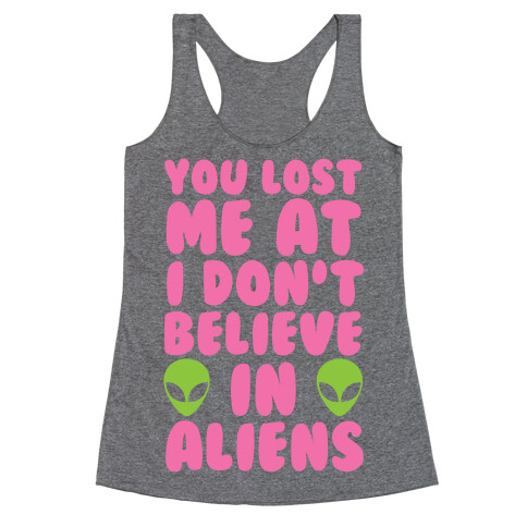 You Lost Me At I Don't Believe in Aliens Racerback Tank Top