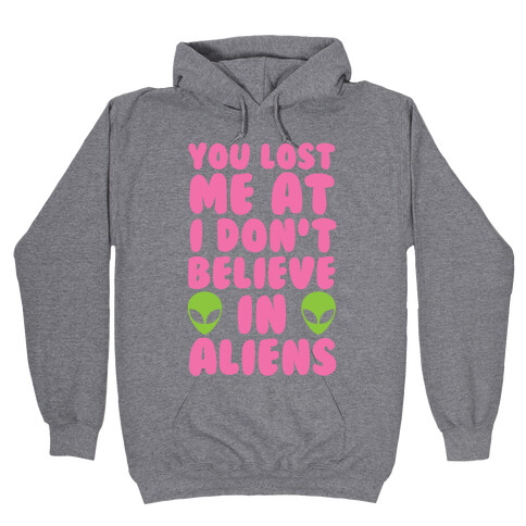 You Lost Me At I Don't Believe in Aliens Hooded Sweatshirt