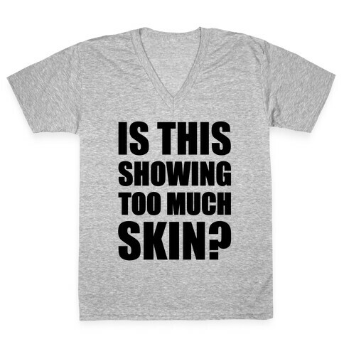 Is This Showing Too Much Skin? V-Neck Tee Shirt