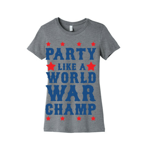 Party Like a World War Champ Womens T-Shirt