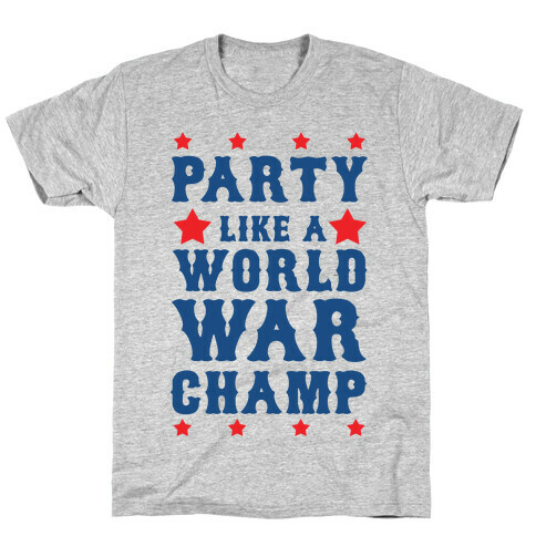 Party Like a World War Champ T-Shirt