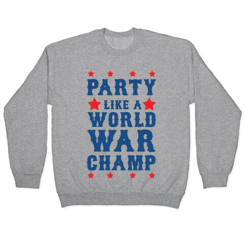 Party Like a World War Champ Pullover
