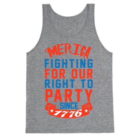 Fighting For Our Right To Party Since 1776 Tank Top