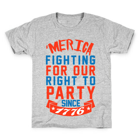 Fighting For Our Right To Party Since 1776 Kids T-Shirt