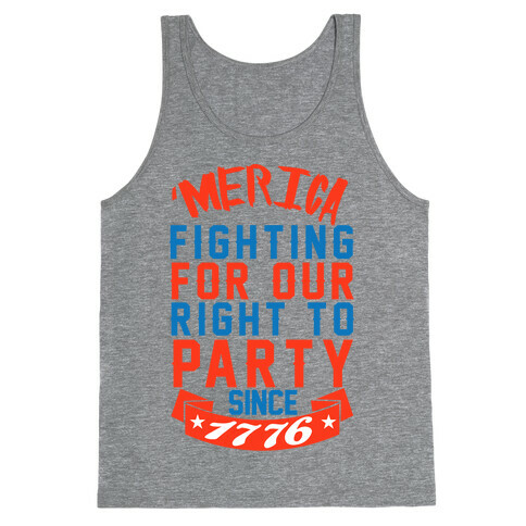 Fighting For Our Right To Party Since 1776 Tank Top