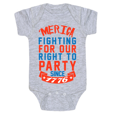 Fighting For Our Right To Party Since 1776 Baby One-Piece