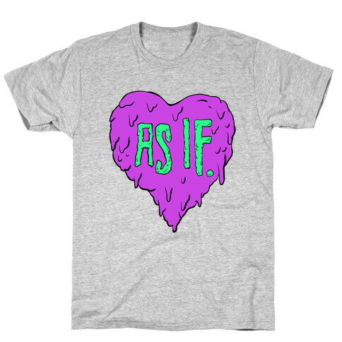 As If Heart T-Shirt