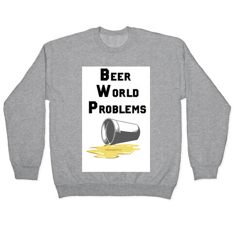 Beer World Problems Pullover