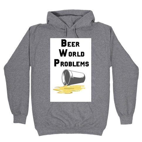Beer World Problems Hooded Sweatshirt