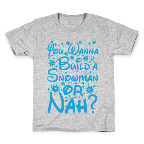 Do You Want to Build a Snowman or Nah? Kids T-Shirt