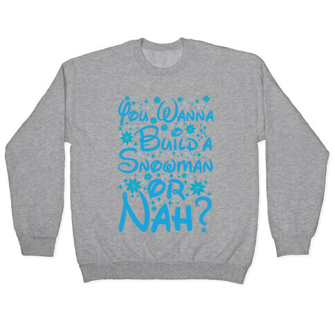 Do You Want to Build a Snowman or Nah? Pullover