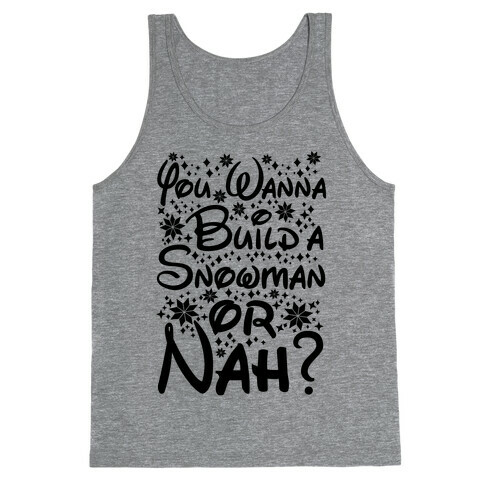 Do You Want to Build a Snowman or Nah? Tank Top