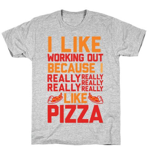 I Like Working Out Because I Really Like Pizza T-Shirt