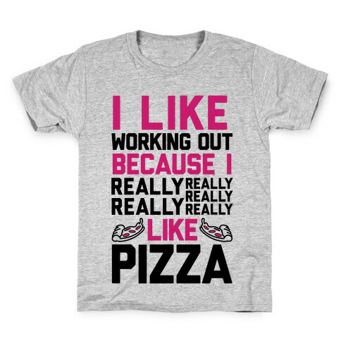 I Like Working Out Because I Really Like Pizza Kids T-Shirt