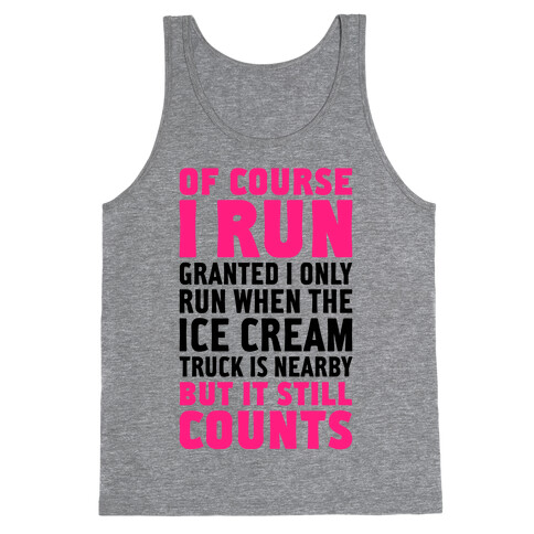 I Only Run When The Ice Cream Truck Is Nearby (But It Still Counts) Tank Top