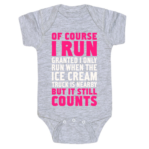 I Only Run When The Ice Cream Truck Is Nearby (But It Still Counts) Baby One-Piece