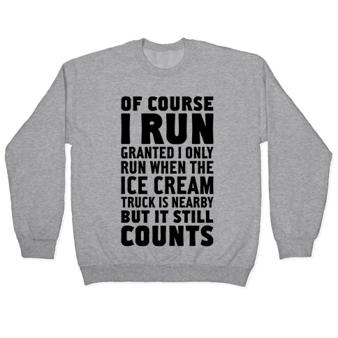 I Only Run When The Ice Cream Truck Is Nearby (But It Still Counts) Pullover