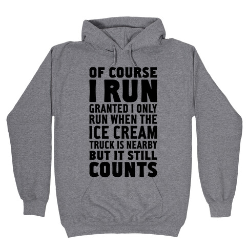 I Only Run When The Ice Cream Truck Is Nearby (But It Still Counts) Hooded Sweatshirt