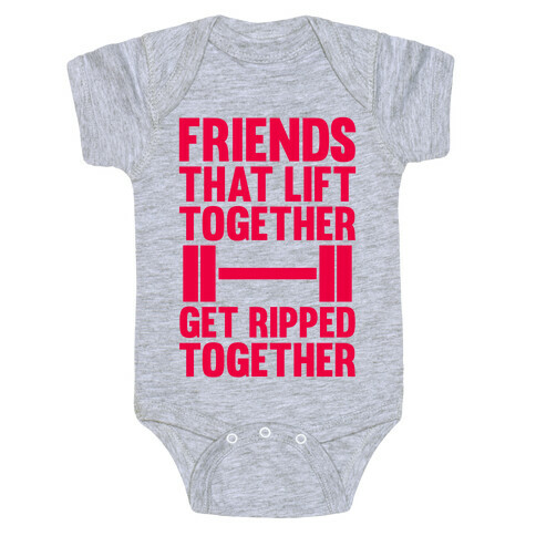 Friends That Lift Together Get Ripped Together Baby One-Piece