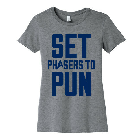 Set Phasers To Pun Womens T-Shirt