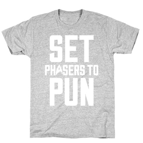 Set Phasers To Pun T-Shirt