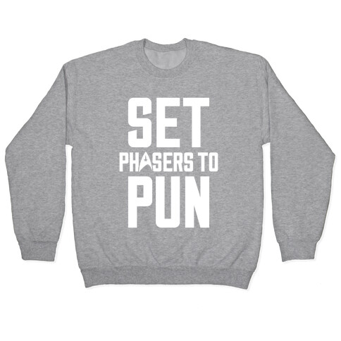 Set Phasers To Pun Pullover