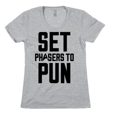 Set Phasers To Pun Womens T-Shirt