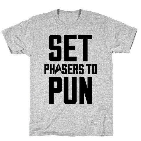 Set Phasers To Pun T-Shirt