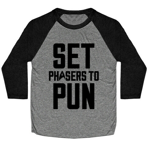 Set Phasers To Pun Baseball Tee