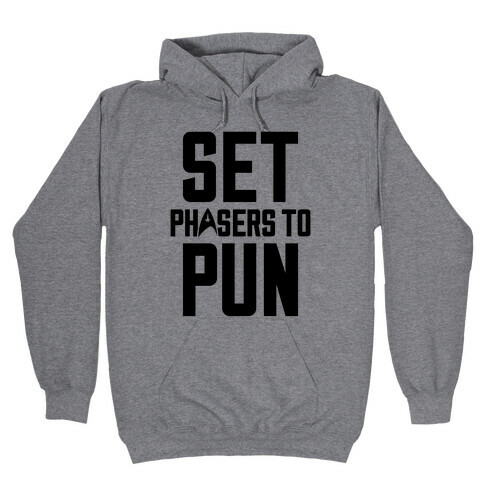 Set Phasers To Pun Hooded Sweatshirt