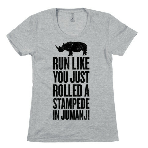 Run Like You Just Rolled A Stampede In Jumanji Womens T-Shirt