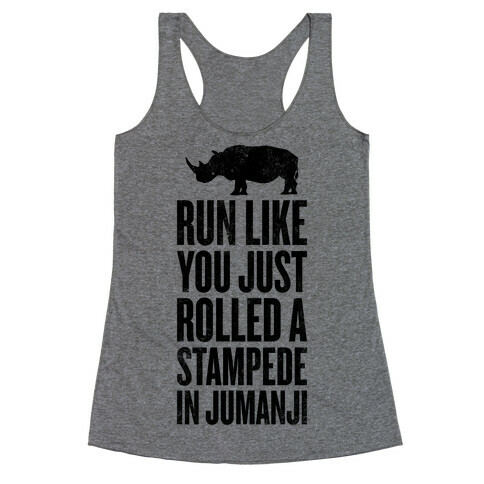 Run Like You Just Rolled A Stampede In Jumanji Racerback Tank Top