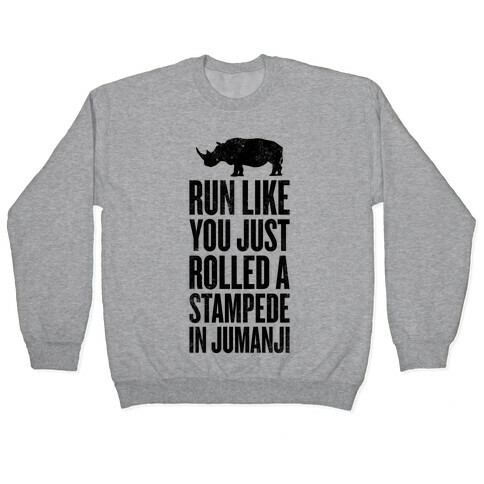 Run Like You Just Rolled A Stampede In Jumanji Pullover