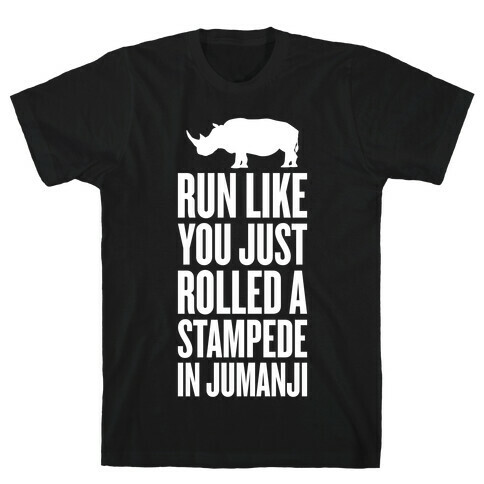 Run Like You Just Rolled A Stampede In Jumanji T-Shirt