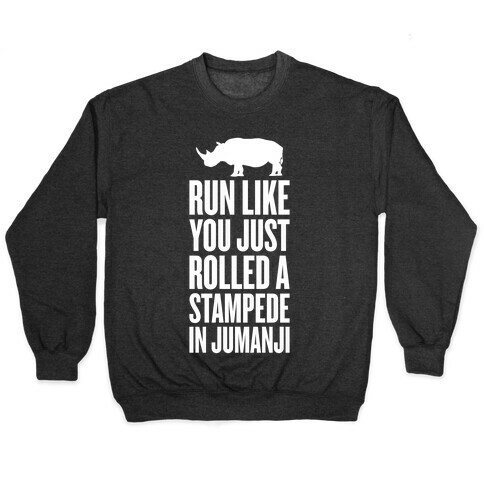 Run Like You Just Rolled A Stampede In Jumanji Pullover