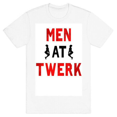 Men At Twerk T-Shirt