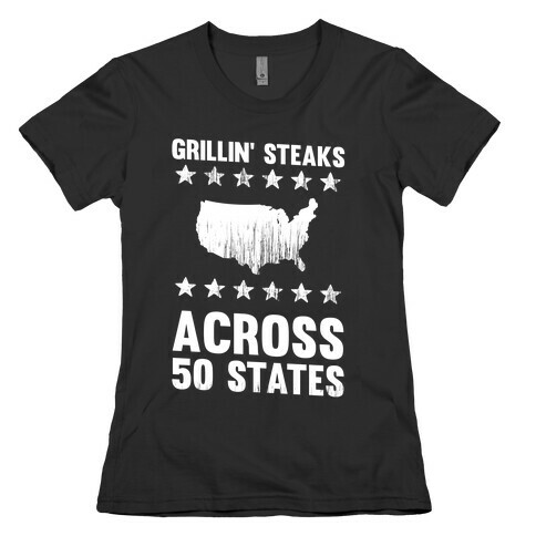 Grillin' Steaks Across 50 States Womens T-Shirt