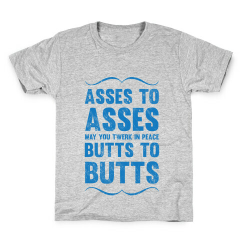 Asses To Asses Butts To Butts Kids T-Shirt