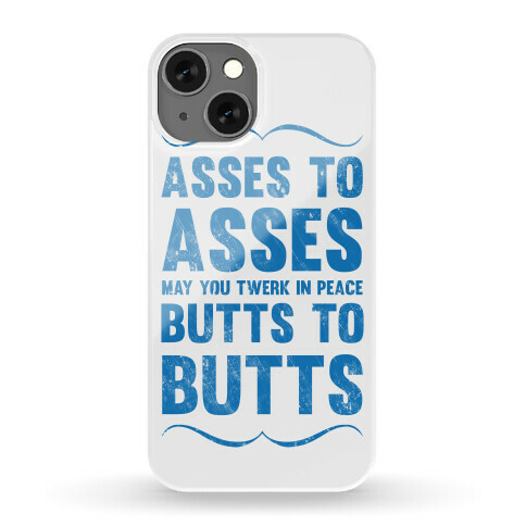 Asses To Asses Butts To Butts Phone Case