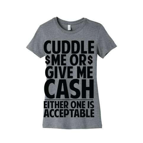 Cuddle Me Or Give Me Cash Womens T-Shirt